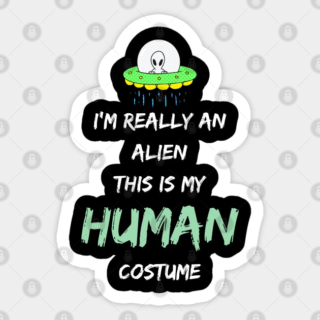 Alien Costume This Is My Human Costume I'm Really An Alien Sticker by Pixel Threads 